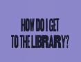 Clip 17.2a: Where's the library? 